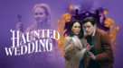 Haunted Wedding - Movie Poster (xs thumbnail)