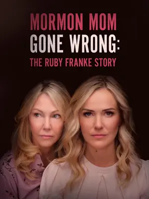 Mormon Mom Gone Wrong: The Ruby Franke Story Poster