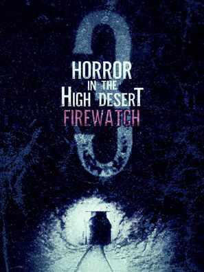 Horror in the High Desert 3: Firewatch - Movie Poster (thumbnail)