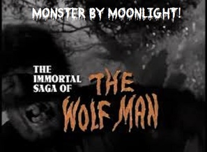 Monster by Moonlight! The Immortal Saga of &#039;The Wolf Man&#039; - Movie Poster (thumbnail)
