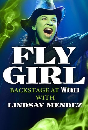 &quot;Fly Girl: Backstage at &#039;Wicked&#039; with Lindsay Mendez&quot; - Movie Poster (thumbnail)