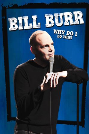 Bill Burr: Why Do I Do This? - DVD movie cover (thumbnail)
