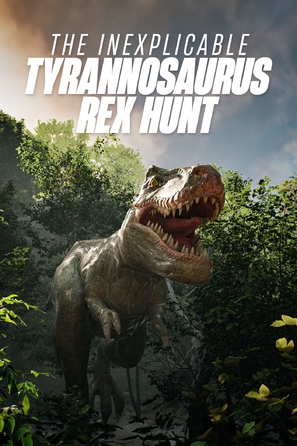 The Inexplicable Tyrannosaurus Rex Hunt - Video on demand movie cover (thumbnail)