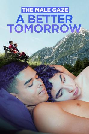 The Male Gaze: A Better Tomorrow - International Video on demand movie cover (thumbnail)