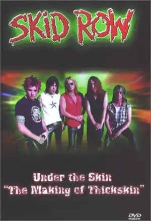 Skid Row: Under the Skin - The Making of 'Thickskin' Cover