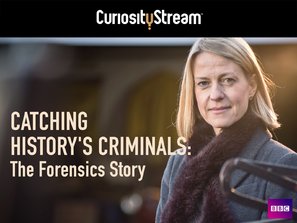 &quot;Catching History&#039;s Criminals: The Forensics Story&quot; - British Video on demand movie cover (thumbnail)