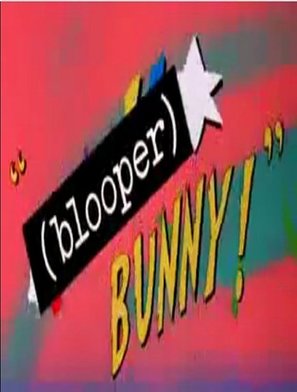 (Blooper) Bunny! - Movie Poster (thumbnail)