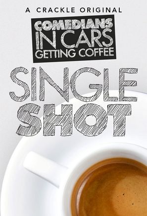 &quot;Comedians in Cars Getting Coffee: Single Shot&quot; - Movie Poster (thumbnail)