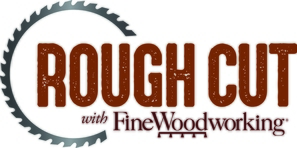 &quot;Rough Cut with Fine Woodworking&quot; - Logo (thumbnail)