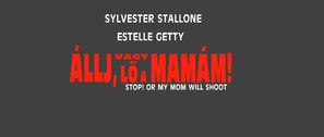 Stop Or My Mom Will Shoot - Hungarian Logo (thumbnail)