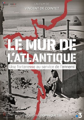 Le Mur de l&#039;Atlantique, une forteresse au service de l&#039;ennemi - French Movie Poster (thumbnail)