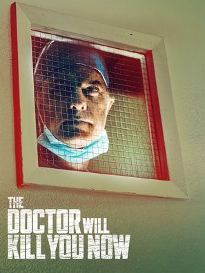 The Doctor Will Kill You Now - Movie Poster (thumbnail)