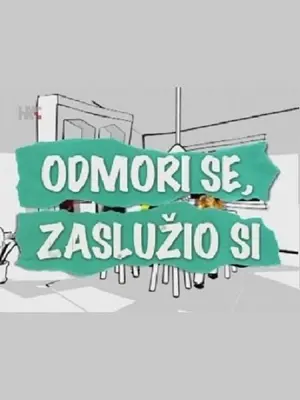 "Odmori se, zasluzio si" Poster