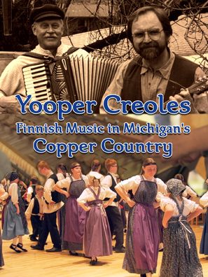 Yooper Creoles: Finnish Music in Michigan&#039;s Copper Country - Movie Poster (thumbnail)