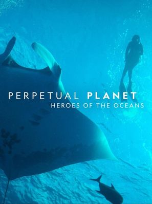 Perpetual Planet: Heroes of the Oceans - British Movie Poster (thumbnail)