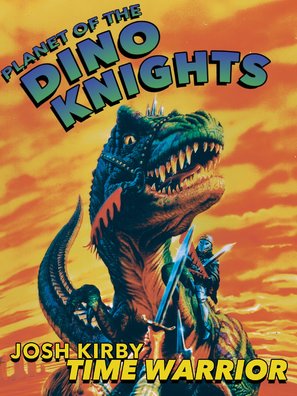 Josh Kirby... Time Warrior: Chapter 1, Planet of the Dino-Knights - Movie Cover (thumbnail)