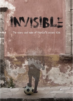 Invisible: The Story and Hope of Mexico&#039;s Street Kids - Movie Poster (thumbnail)