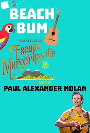 &quot;Beach Bum: Backstage at &#039;Escape to Margaritaville&#039; with Paul Alexander Nolan&quot; - Movie Poster (thumbnail)