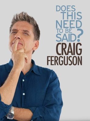 Craig Ferguson: Does This Need to Be Said? - Movie Poster (thumbnail)