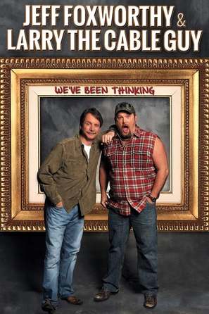 Jeff Foxworthy &amp; Larry the Cable Guy: We&#039;ve Been Thinking - Movie Poster (thumbnail)