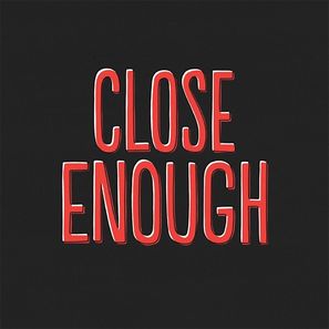 &quot;Close Enough&quot; - Logo (thumbnail)