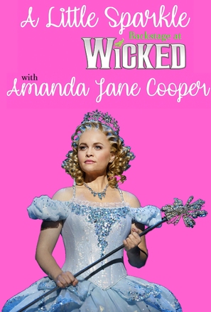 &quot;A Little Sparkle: Backstage at &#039;Wicked&#039; with Amanda Jane Cooper&quot; - Movie Poster (thumbnail)