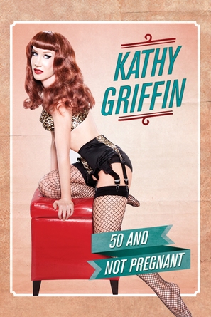 Kathy Griffin: 50 &amp; Not Pregnant - DVD movie cover (thumbnail)
