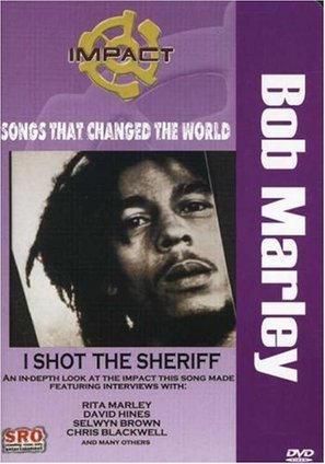 Impact: Songs That Changed the World - Bob Marley: I Shot the Sheriff - Movie Cover (thumbnail)