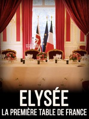 &quot;Le doc du dimanche&quot; Elys&eacute;e, &agrave; la premi&egrave;re table de France - French Movie Cover (thumbnail)