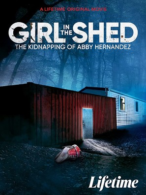 Girl in the Shed: The Kidnapping of Abby Hernandez - Movie Poster (thumbnail)