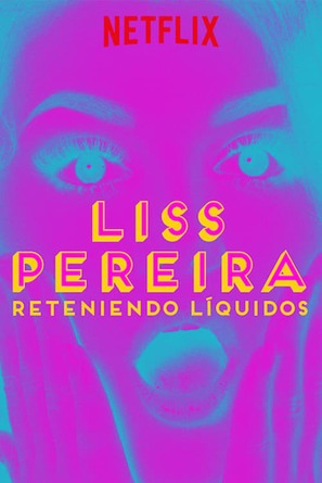 Liss Pereira: Reteniendo Liquidos - Movie Poster (thumbnail)