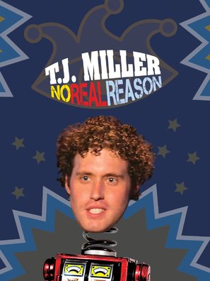 T.J. Miller: No Real Reason - Video on demand movie cover (thumbnail)