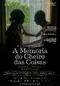 A Memória do Cheiro das Coisas poster thumbnail