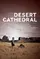 Desert Cathedral  poster thumbnail