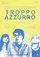 Troppo Azzurro poster thumbnail