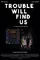 Trouble Will Find Us poster thumbnail