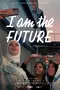 I Am the Future poster thumbnail