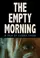The Empty Morning  poster thumbnail