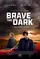 Brave the Dark poster thumbnail