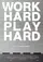 Work Hard - Play Hard poster thumbnail