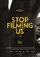 Stop Filming Us poster thumbnail