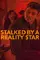Stalked by a Reality Star poster thumbnail