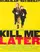 Kill Me Later poster thumbnail