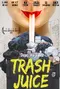 Trash Juice poster thumbnail