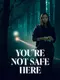 You're Not Safe Here poster thumbnail