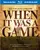 When It Was a Game poster thumbnail