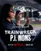 Trainwreck: P.I. Moms poster thumbnail