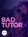 Bad Tutor poster thumbnail