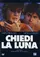 Chiedi la luna poster thumbnail