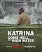 Katrina: Come Hell and High Water poster thumbnail